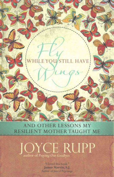 Fly While You Still Have Wings: And Other Lessons My Resilient Mother Taught Me cover