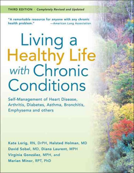 Living a Healthy Life with Chronic Conditions:Self Management of Heart Disease, Arthritis, Diabetes, Asthma, Bronchitis, Emphysema and others (Third Edition) cover