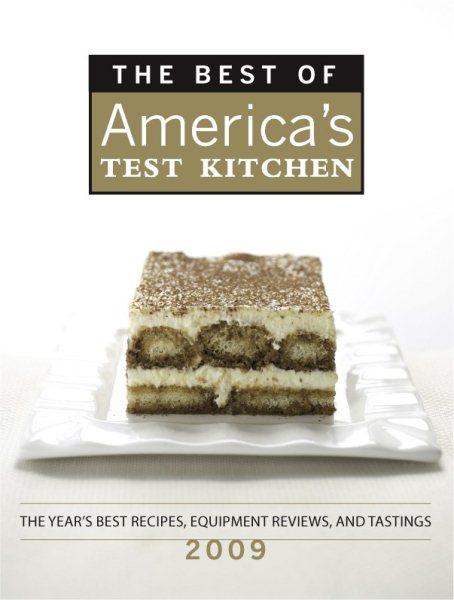 The Best of America's Test Kitchen 2009: The Year's Best Recipes, Equipment Reviews, and Tastings