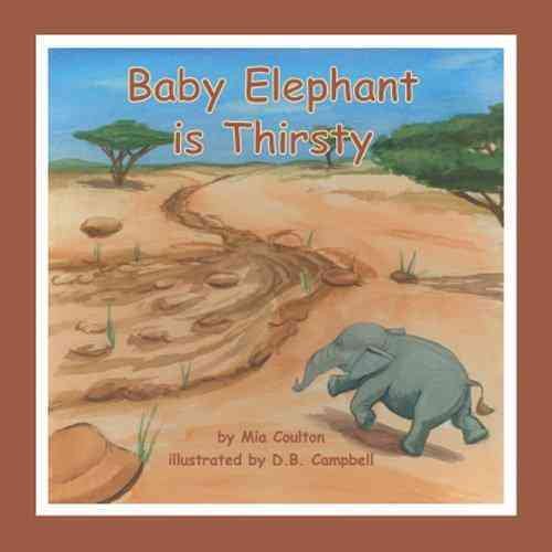 Baby Elephant is Thirsty (Baby Elephant Books-small Book)