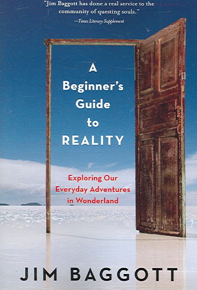 A Beginner's Guide to Reality: Exploring Our Everyday Adventures in Wonderland