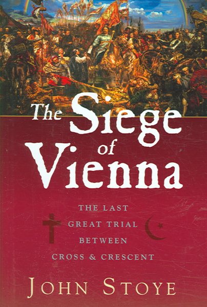 The Siege of Vienna: The Last Great Trial Between Cross and Crescent cover