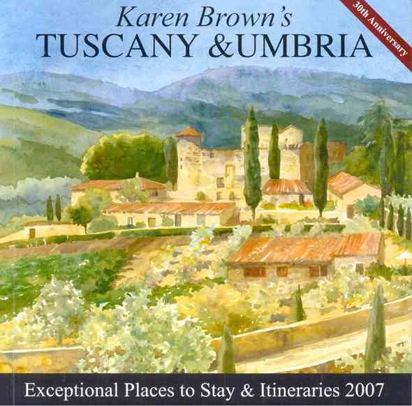 Karen Brown's Tuscany & Umbria, 2007: Exceptional Places to Stay & Itineraries (Karen Brown's Travel Guides) cover