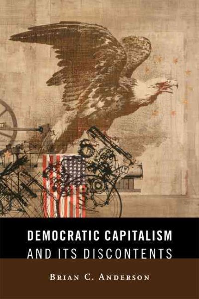 Democratic Capitalism and Its Discontents cover