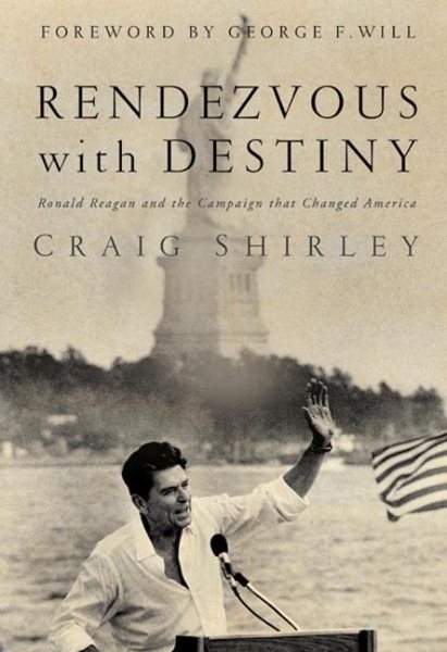 Rendezvous with Destiny: Ronald Reagan and the Campaign That Changed America cover