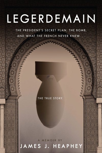 Legerdemain: The President's Secret Plan, The Bomb and What The French Never Knew cover
