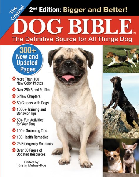Original Dog Bible: The Definitive Source for All Things Dog (CompanionHouse Books) Your Dog, A to Z - Training, Behavior, and Grooming Tips, Breed Profiles, Health Remedies, Fun Activities, and More cover