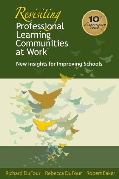 Revisiting Professional Learning Communities at Work: New Insights for Improving Schools (The most extensive, practical, and authoritative PLC resource to date) cover