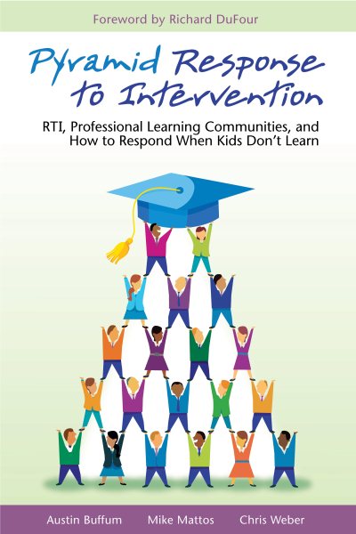 Pyramid Response to Intervention: RTI, Professional Learning Communities, and How to Respond When Kids Don't Learn