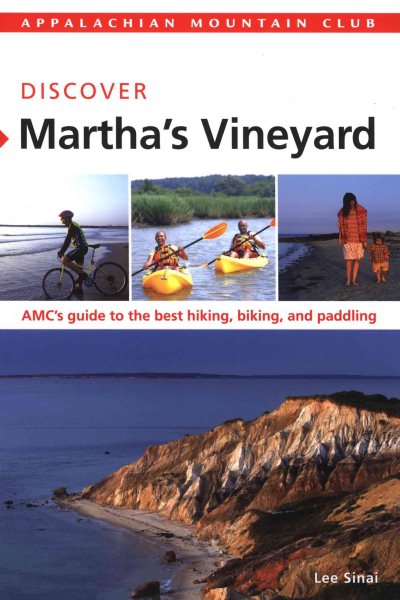 AMC Discover Martha's Vineyard: AMC's Guide To The Best Hiking, Biking, And Paddling (Appalachian Mountain Club Discover)