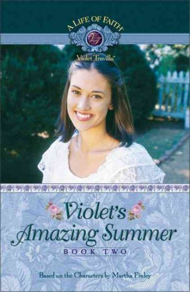Violet's Amazing Summer (Life of Faith, A: Violet Travilla Series) cover