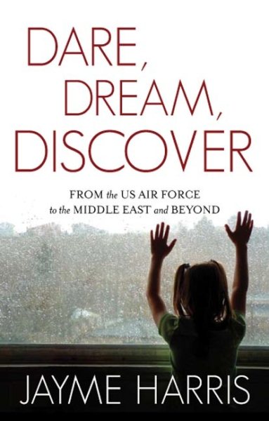 Dare, Dream, Discover: From the US Air Force to the Middle East and Beyond cover