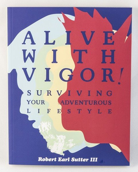 Alive with Vigor!: Surviving Your Adventurous Lifestyle (DIY) cover