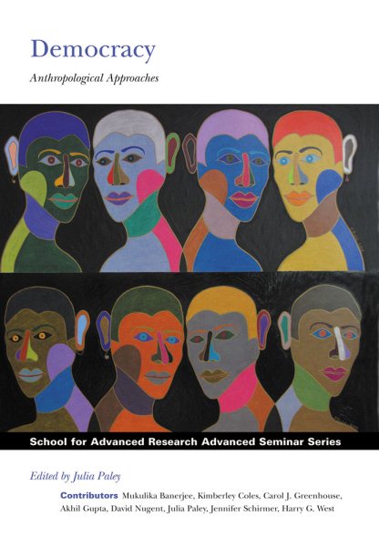Democracy: Anthropological Approaches (School for Advanced Research Advanced Seminar Series) cover