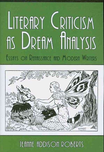 Literary Criticism as Dream Analysis: Essays on Renaissance and Modern Writers cover