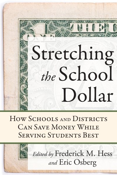 Stretching the School Dollar: How Schools and Districts Can Save Money While Serving Students Best (Educational Innovations Series)