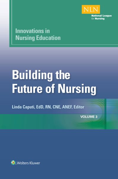 Innovations in Nursing Education: Building the Future of Nursing, Volume 3 (Volume 3) (NLN) cover
