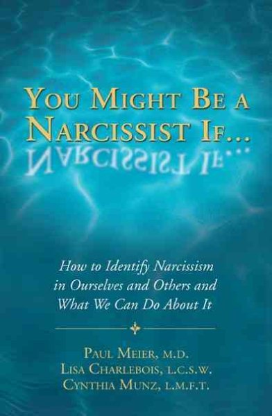 You Might Be a Narcissist If... - How to Identify Narcissism in Ourselves and Others and What We Can Do About It cover