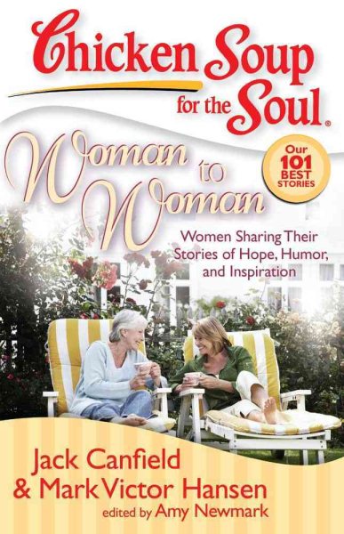 Chicken Soup for the Soul: Woman to Woman: Women Sharing Their Stories of Hope, Humor, and Inspiration cover