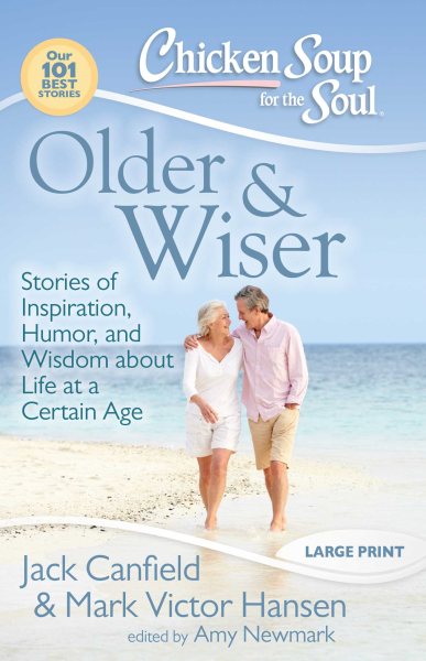 Chicken Soup for the Soul: Older & Wiser: Stories of Inspiration, Humor, and Wisdom about Life at a Certain Age cover