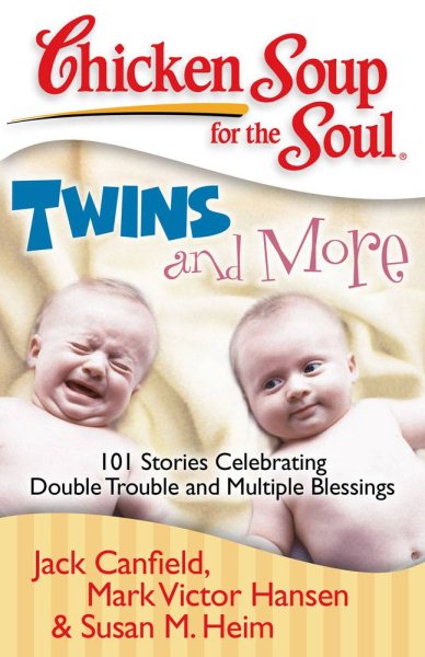 Chicken Soup for the Soul: Twins and More: 101 Stories Celebrating Double Trouble and Multiple Blessings cover