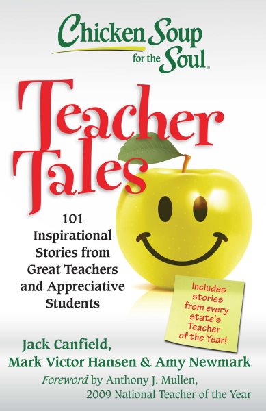 Chicken Soup for the Soul: Teacher Tales: 101 Inspirational Stories from Great Teachers and Appreciative Students cover