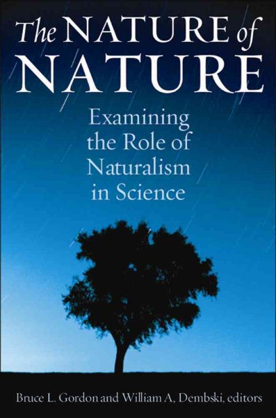 The Nature of Nature: Examining the Role of Naturalism in Science cover