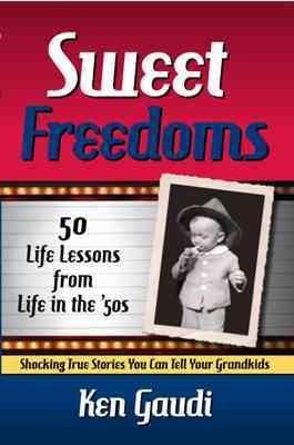 Sweet Freedoms: 50 Life Lessons from Life in the '50s