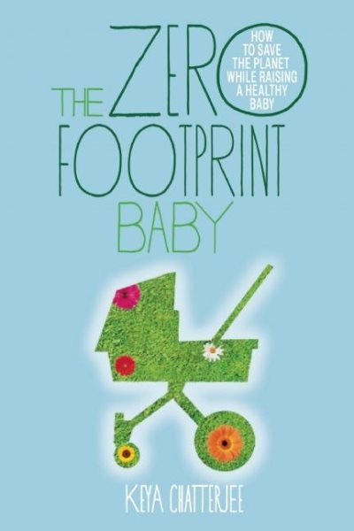 The Zero Footprint Baby: How to Save the Planet While Raising a Healthy Baby cover