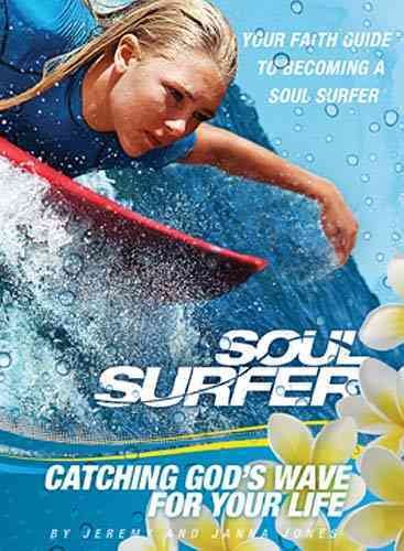 SOUL SURFER - Movie Tie-in: Catching God's Wave for Your Life: Your Faith Guide to Becoming a Soul Surfer cover