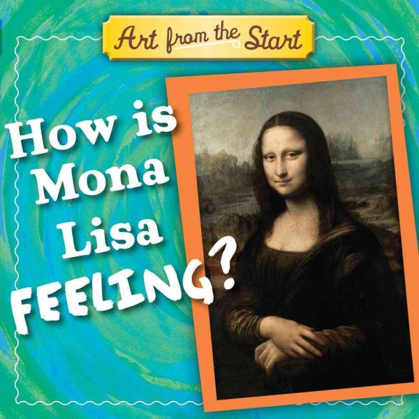 How is Mona Lisa Feeling? (Art from the Start)