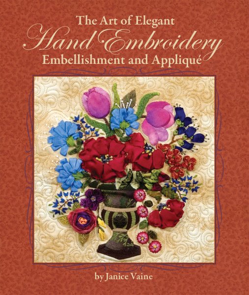 The Art of Elegant Hand Embroidery, Embellishment and Applique