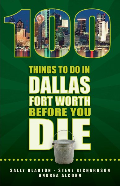 100 Things to Do in Dallas- Fort Worth Before You Die