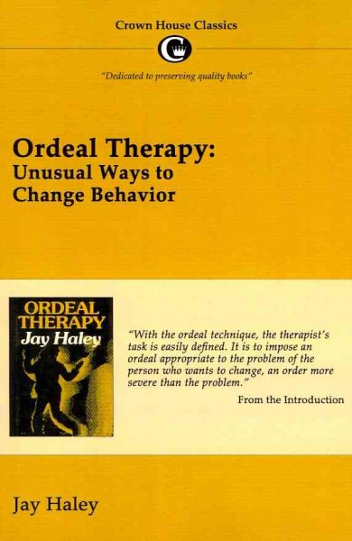 Ordeal Therapy: Unusual Ways to Change Behavior (Crown House Classics)