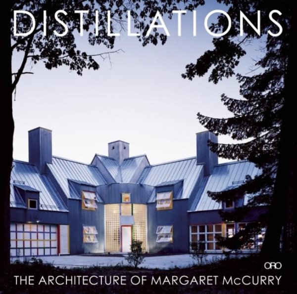 DISTILLATIONS: THE ARCHITECTURE OF MARGARET McCURRY cover