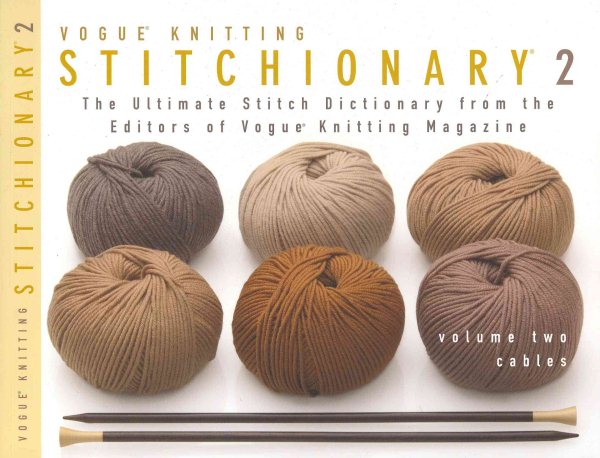 Vogue® Knitting Stitchionary® Volume Two: Cables: The Ultimate Stitch Dictionary from the Editors of Vogue® Knitting Magazine (Vogue Knitting Stitchionary Series) cover
