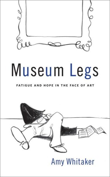 Museum Legs: Fatigue and Hope in the Face of Art cover
