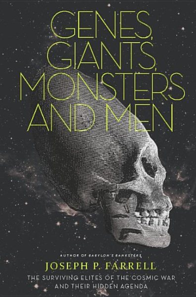 Genes, Giants, Monsters, and Men: The Surviving Elites of the Cosmic War and Their Hidden Agenda cover