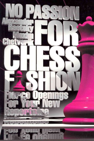 No Passion For Chess Fashion: Fierce Openings For Your New Repertoire cover