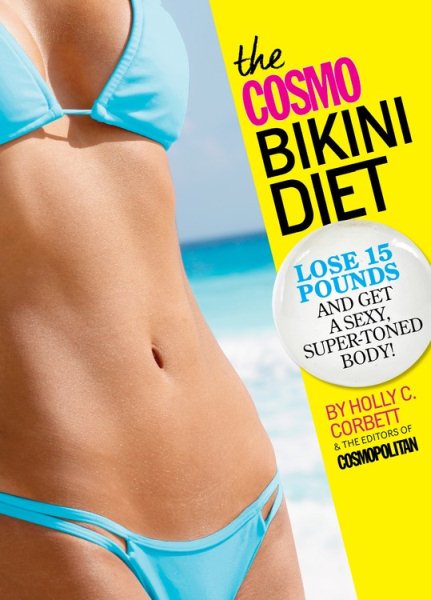 The Cosmo Bikini Diet: Lose 15 Pounds & Get a Sexy, Super-Toned Body! cover
