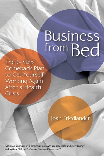 Business from Bed: The 6-Step Comeback Plan to Get Yourself Working After a Health Crisis