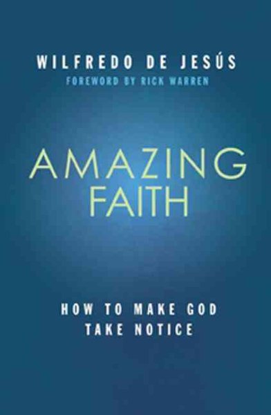 Amazing Faith: How to Make God Take Notice cover
