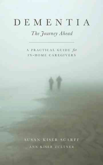 Dementia: The Journey Ahead - A Practical Guide for In-Home Caregivers cover