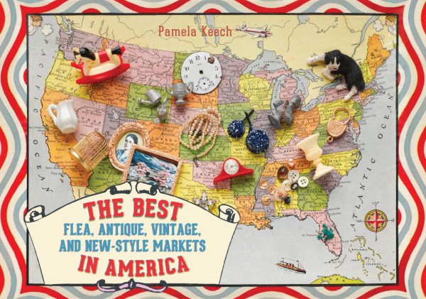 The Best Flea, Antique, Vintage, and New-Style Markets in America cover
