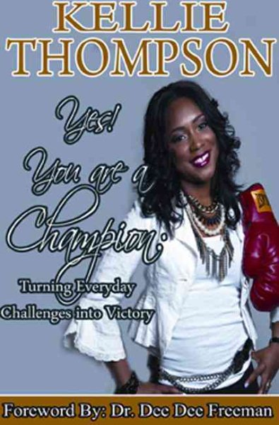 Yes! You are a Champion: Turning Everyday Challenges into Victory