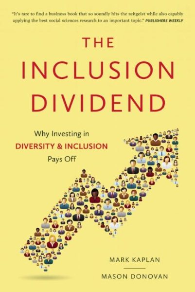 Inclusion Dividend: Why Investing in Diversity & Inclusion Pays off