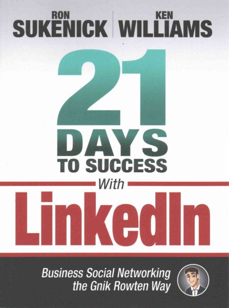 21 Days to Success with LinkedIn: Business Social Networking the Gnik Rowten Way cover