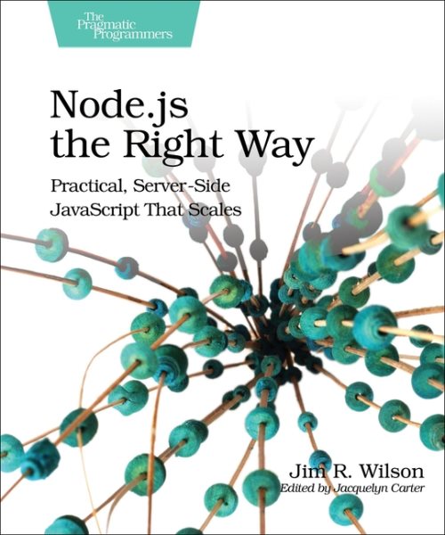 Node.js the Right Way: Practical, Server-Side JavaScript That Scales cover