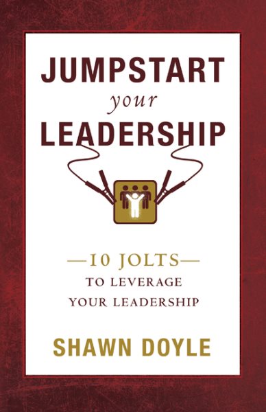 Jumpstart Your Leadership: 10 Jolts To Leverage Your Leadership cover