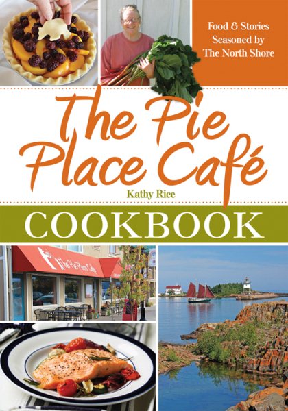 The Pie Place Cafe Cookbook: Food & Stories Seasoned by the North Shore cover